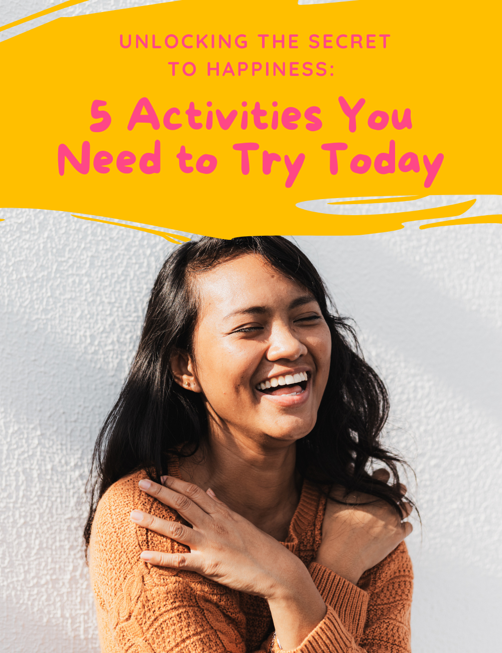 Unlocking the Secret to Happiness: 5 Activities You Need to Try Today