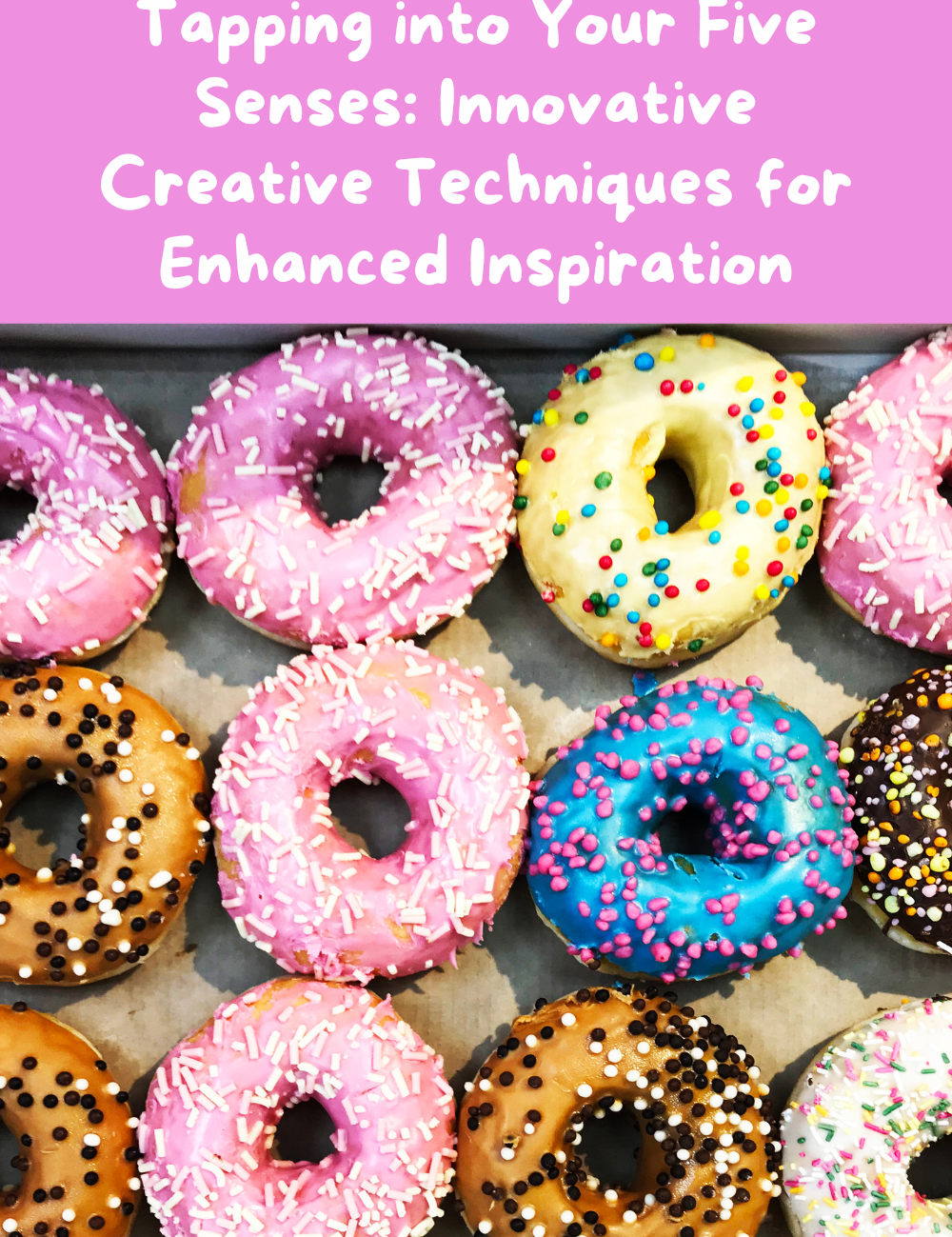 Tapping into Your Five Senses: Innovative Creative Techniques for Enhanced Inspiration