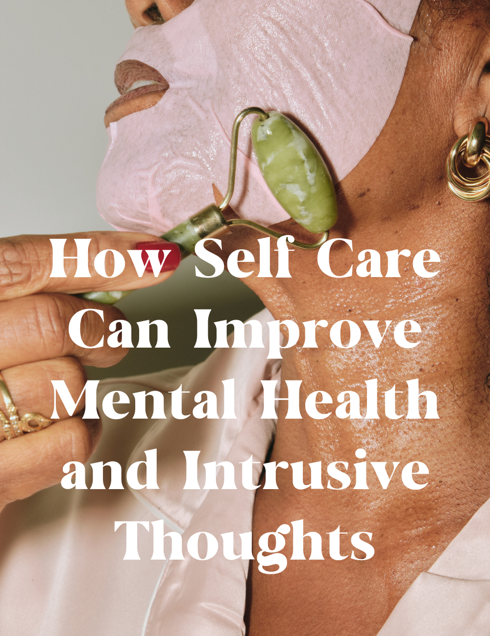 How Self Care Can Improve Mental Health and Intrusive Thoughts