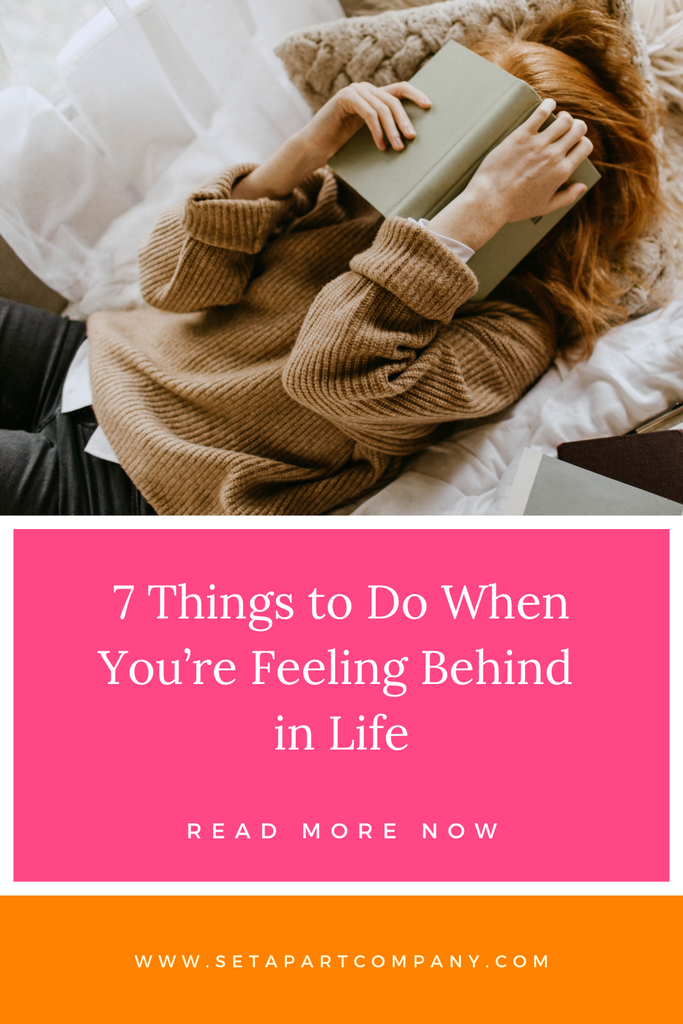 7 Things to Do When You’re Feeling Behind in Life