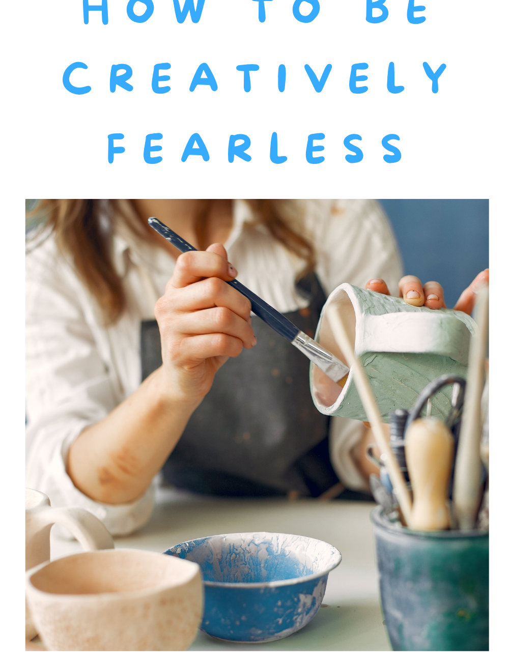 How to Be Creatively Fearless