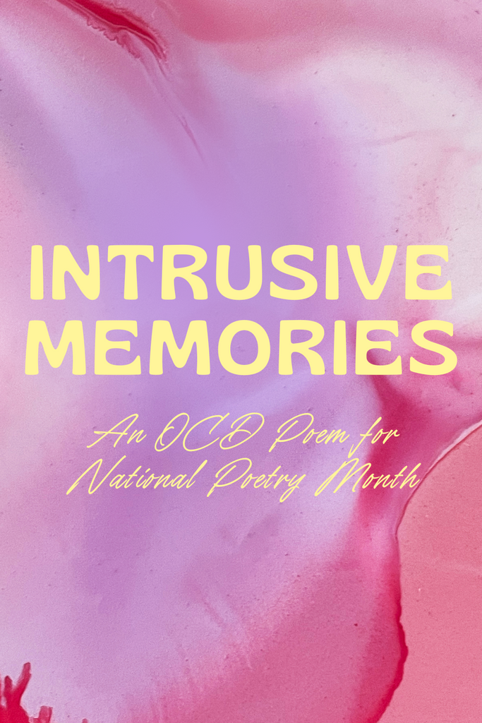 Intrusive Memories, A Poem of OCD
