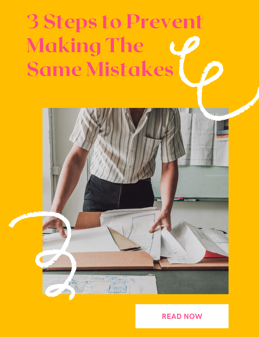 3 Steps to Prevent Making The Same Mistakes (Over, and Over Again)