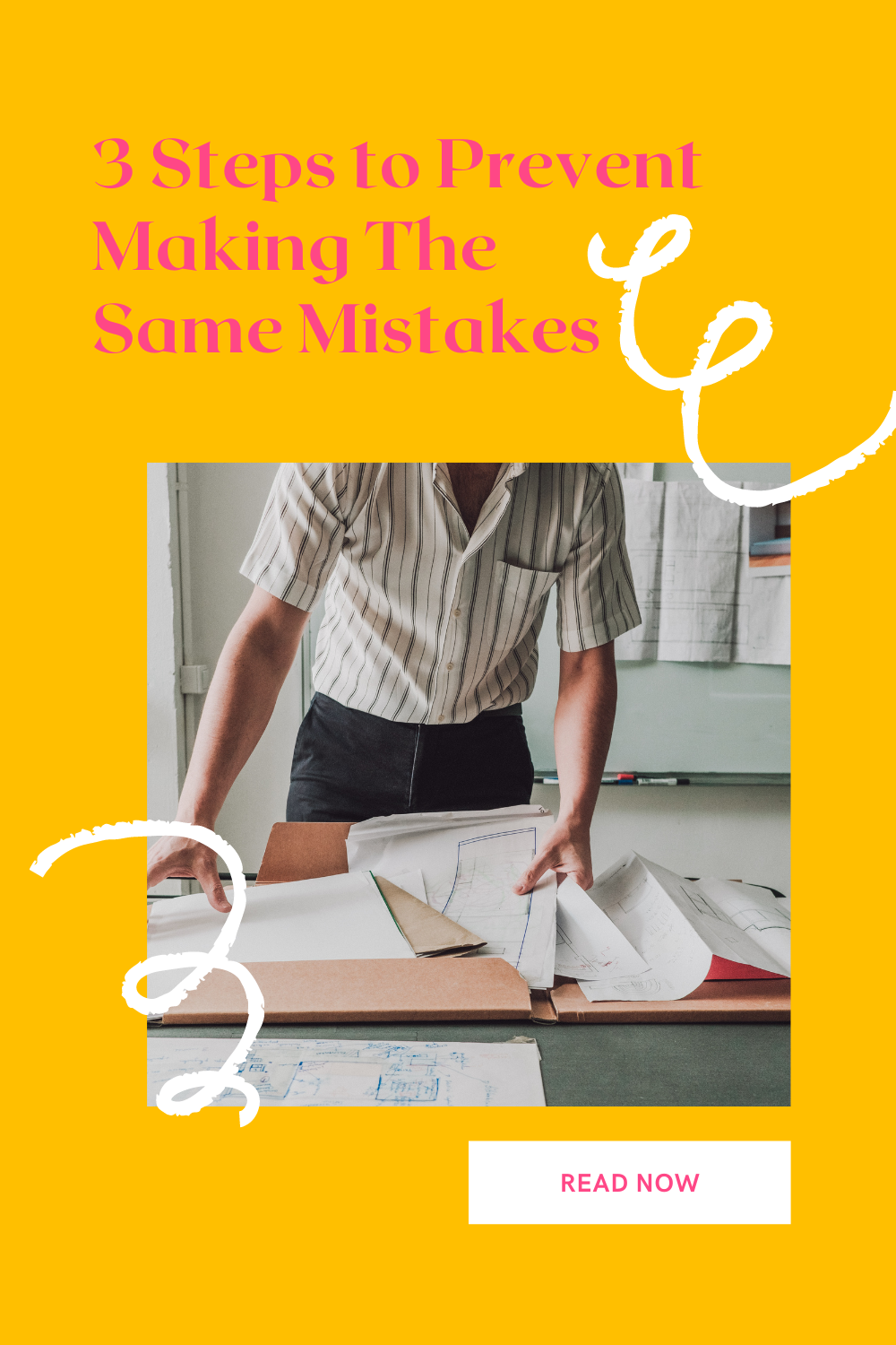 3 Steps to Prevent Making The Same Mistakes (Over, and Over Again)