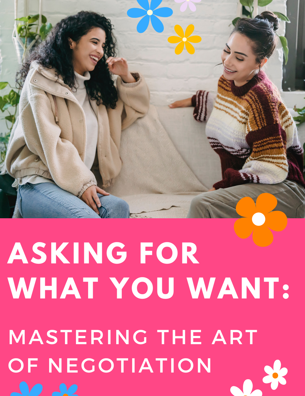 Asking for What You Want: Mastering the Art of Negotiation