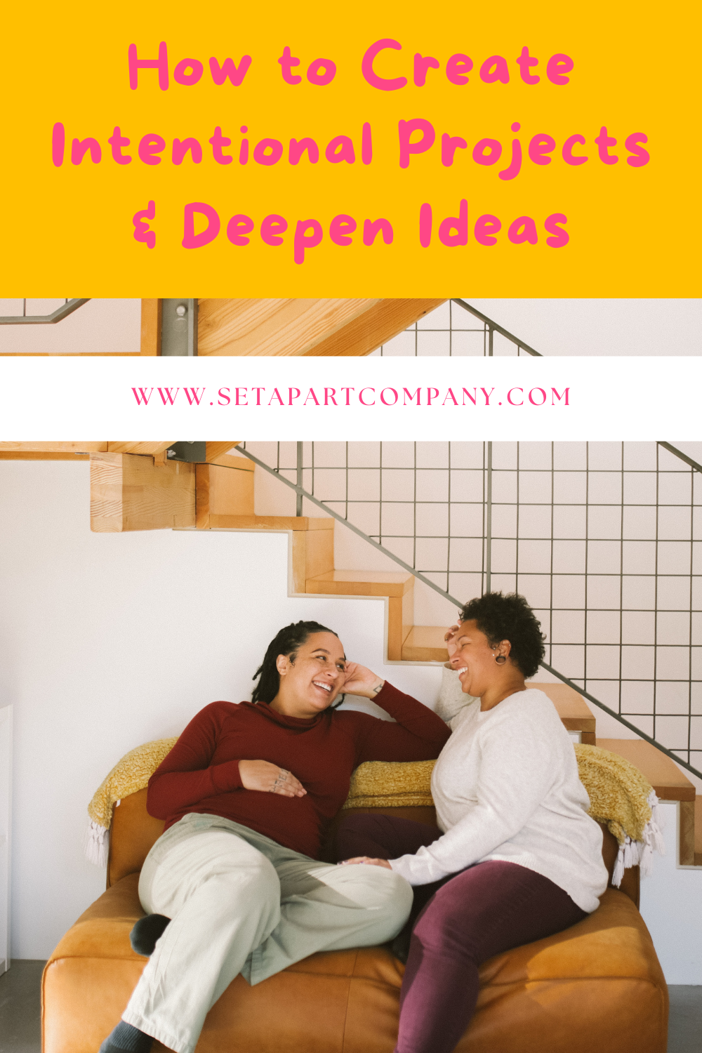 How to Create Intentional Projects & Deepen Ideas – Set Apart Company