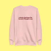 A Book a Day Keeps the Intrusive Thoughts Away Embroidered Sweatshirt