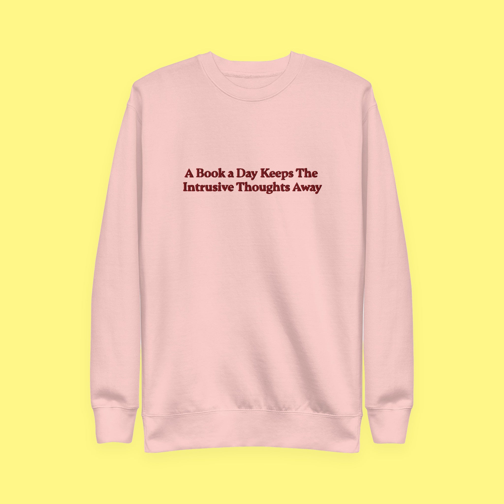 A Book a Day Keeps the Intrusive Thoughts Away Embroidered Sweatshirt
