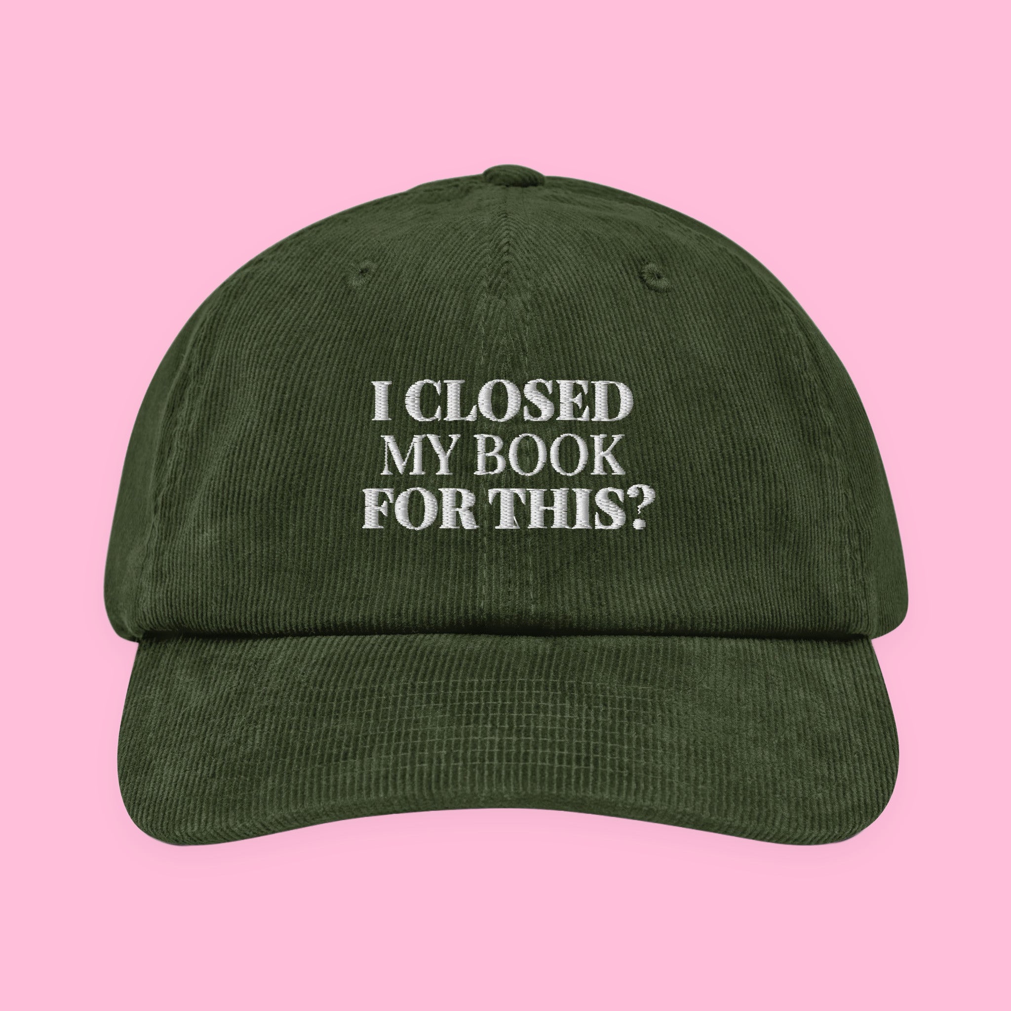 I Closed My Book for This Embroidered Corduroy Hat with embroidered "I Closed My Book for This" design — view 8 of 19