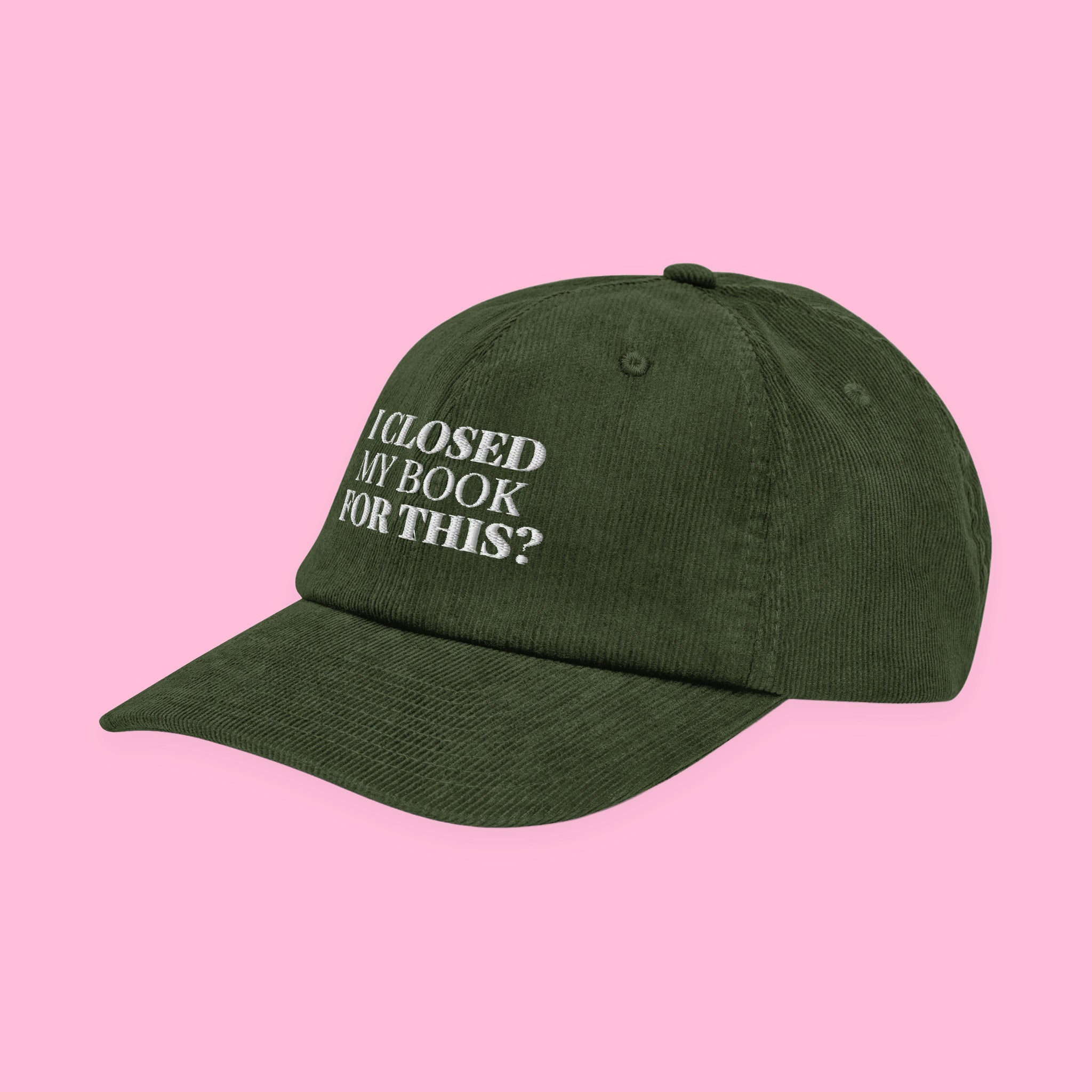 I Closed My Book for This Embroidered Corduroy Hat with embroidered "I Closed My Book for This" design — view 11 of 19
