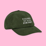 I Closed My Book for This Embroidered Corduroy Hat with embroidered "I Closed My Book for This" design — view 13 of 19