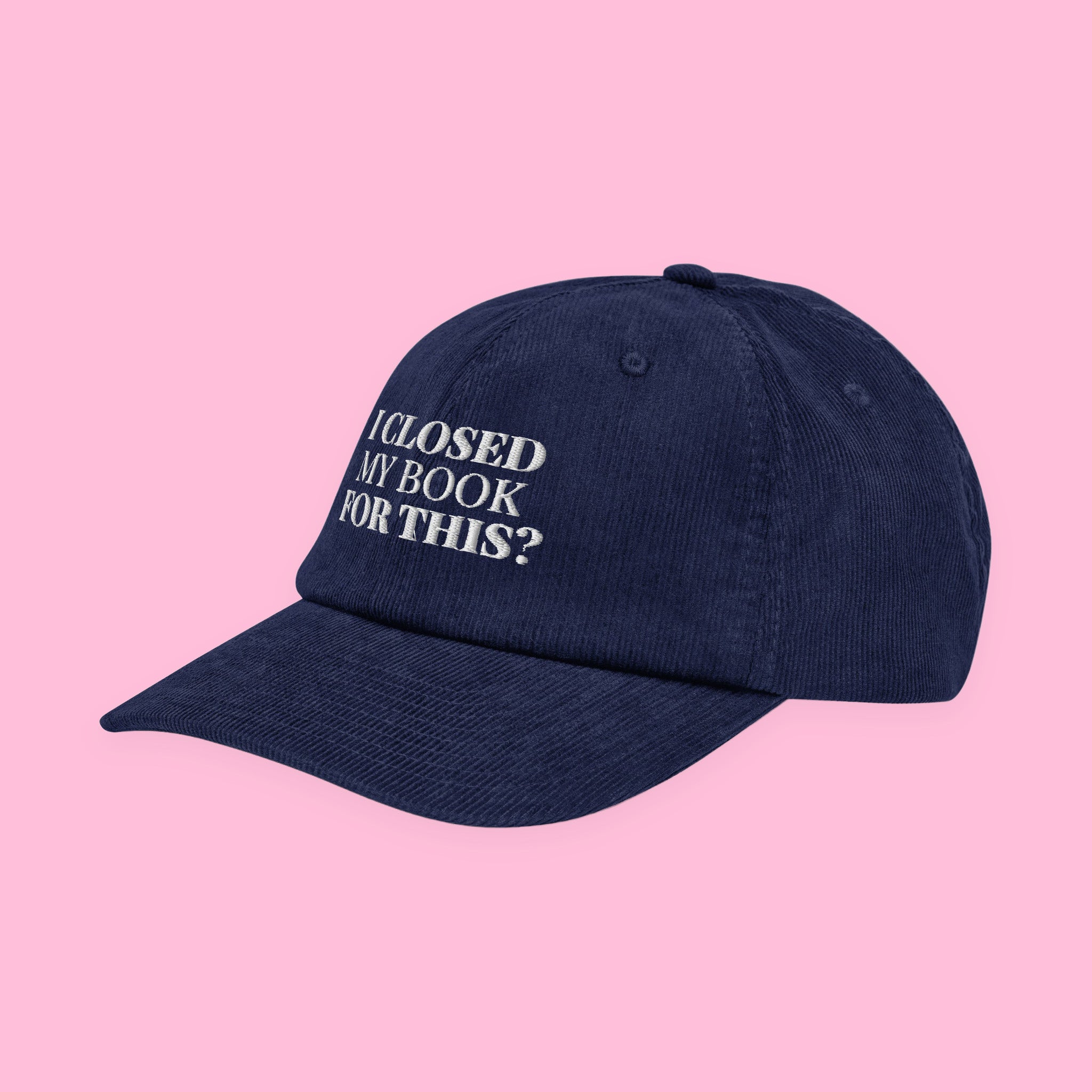 I Closed My Book for This Embroidered Corduroy Hat with embroidered "I Closed My Book for This" design — view 5 of 19