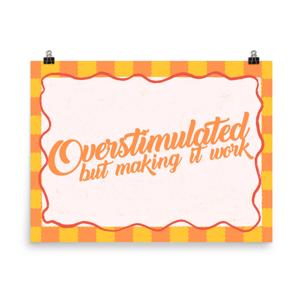 Overstimulated but Making It Work Poster with the "Overstimulated" design — view 7 of 8