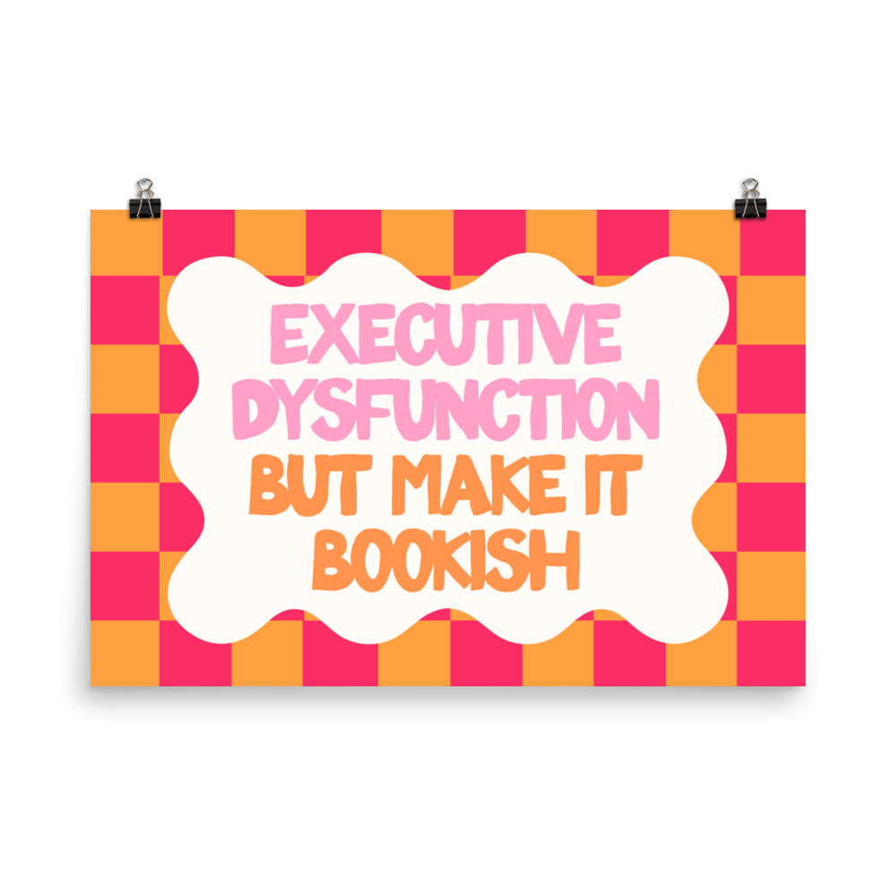 Executive Dysfunction but Make It Bookish Poster with the "Make It Bookish" design — view 4 of 5