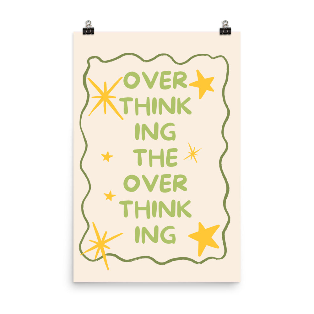 Overthinking the Overthinking Poster with the "Overthinking the Overthinking" design — view 5 of 5