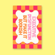 Executive Dysfunction but Make It Bookish 24x36 bookish mental health wall art poster on a lemon yellow background
