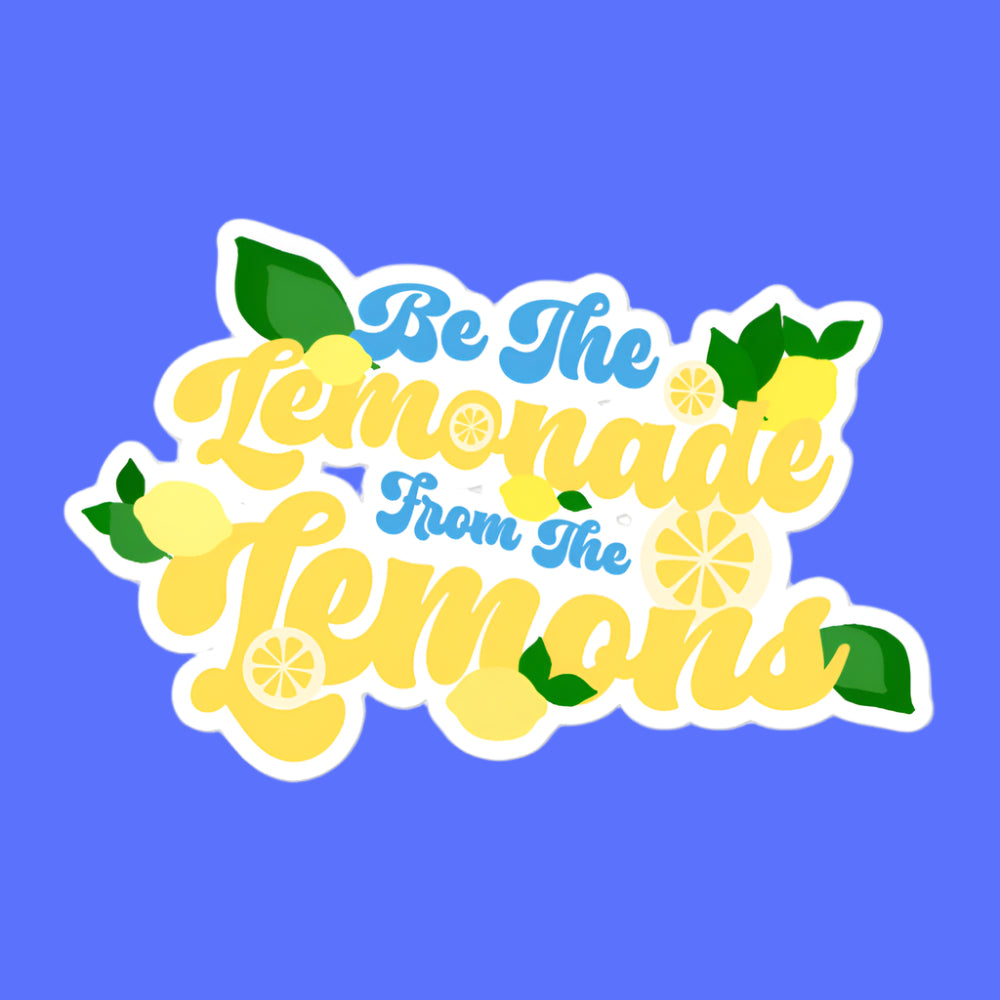 Be The Lemonade from The Lemons Motivational Sticker 🍋