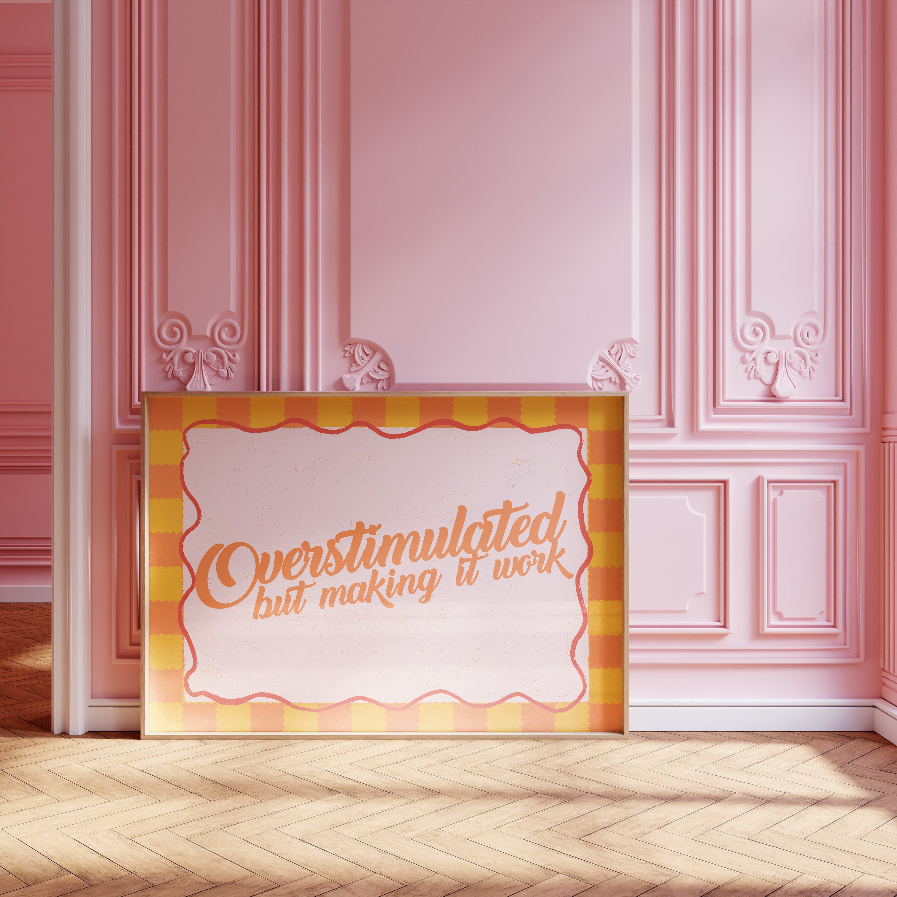 Overstimulated but Making It Work horizontal 24x36 mental health wall art poster leaning against a pink paneled wall on a herringbone wood floor