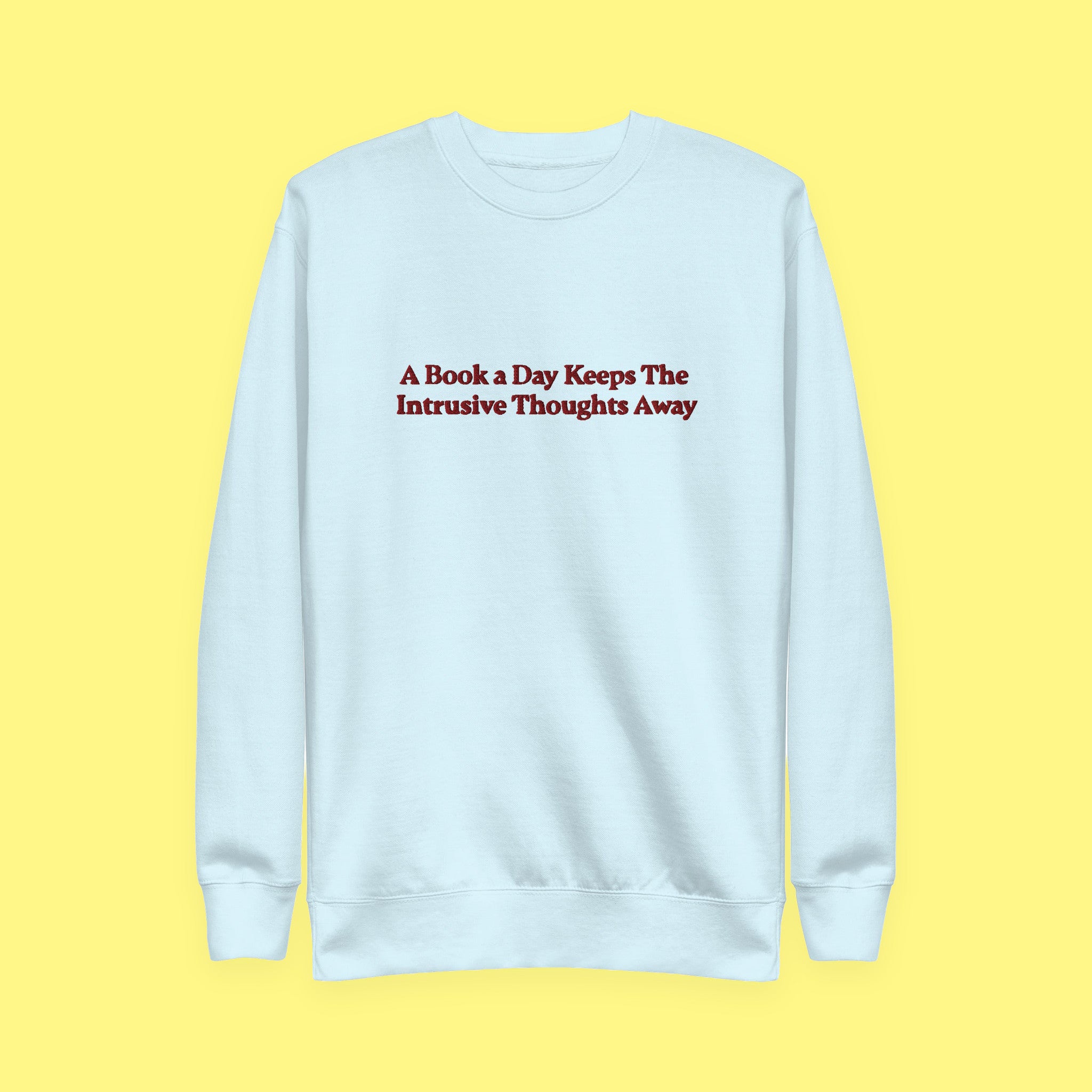 A Book a Day Keeps the Intrusive Thoughts Away Embroidered Sweatshirt — view 8 of 9